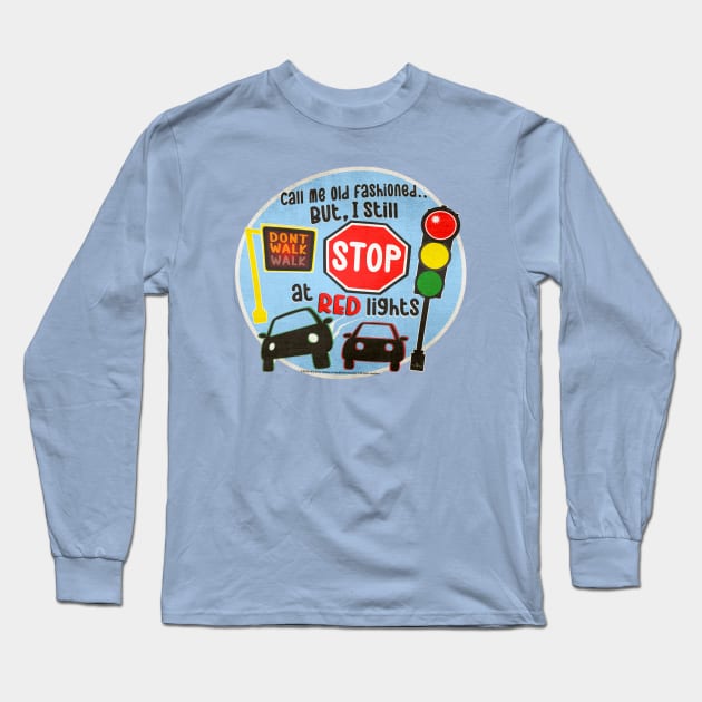 Call Me Old Fashioned But I Still Use Turn Lanes Long Sleeve T-Shirt by The MKE Rhine Maiden